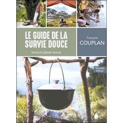 Le Guide de la survie douce - Vivre en pleine nature