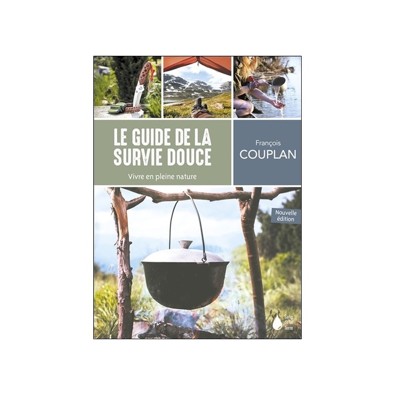 Le Guide de la survie douce - Vivre en pleine nature