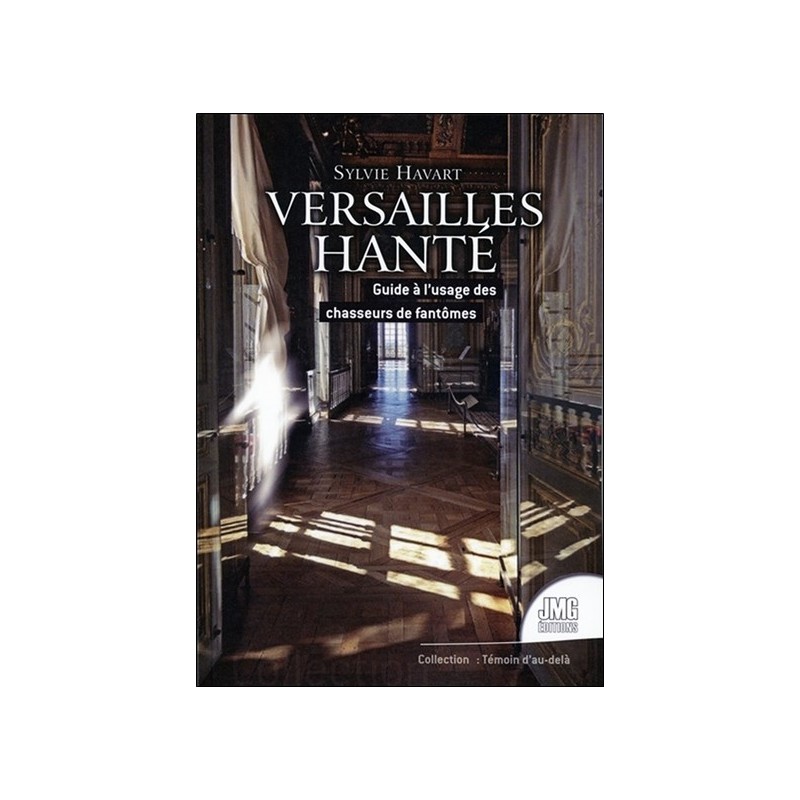 Versailles hanté - Guide à l'usage des chasseurs de fantômes