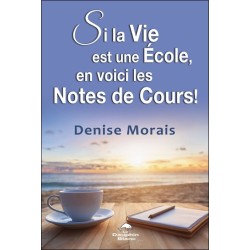 Si la Vie est une Ecole, en voici les Notes de Cours !