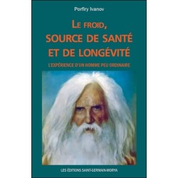 Le froid, source de santé et de longévité - L'expérience d'un homme peu ordinaire