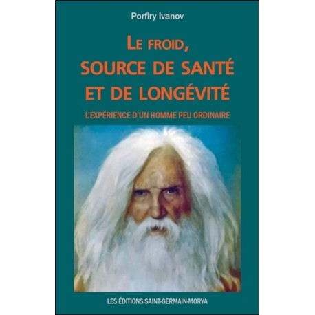 Le froid, source de santé et de longévité - L'expérience d'un homme peu ordinaire