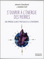 S'ouvrir à l'énergie des pierres - Une approche claire et pratique de la lithothérapie