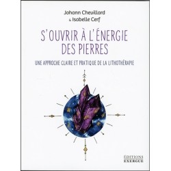 S'ouvrir à l'énergie des pierres - Une approche claire et pratique de la lithothérapie
