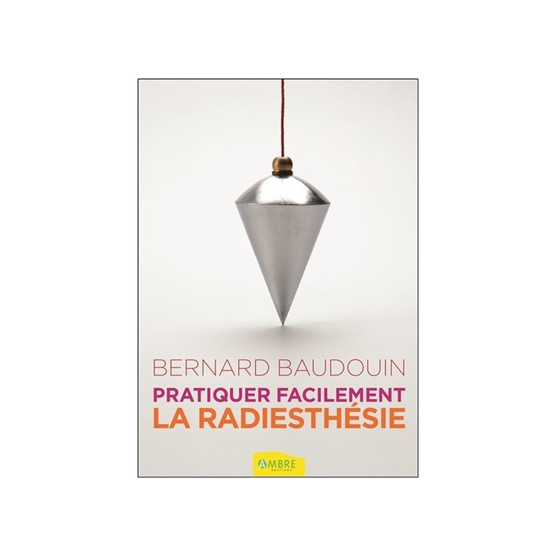 Pratiquer facilement la radiesthésie