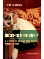 Qu'as-tu à me dire ? A l'écoute des animaux pour éveiller votre conscience