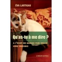 Qu'as-tu à me dire ? A l'écoute des animaux pour éveiller votre conscience