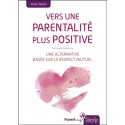 Vers une parentalité plus positive - Une alternative basée sur le respect mutuel