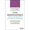 L'Eau morphogénique - Santé - Information et champs de conscience