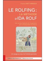 Le Rolfing - La méthode d'Ida Rolf - Une remise d'aplomb de l'organisme par la manipulation du fascia