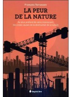 La peur de la Nature - Au plus profond de notre inconscient, les vraies causes de la destruction de la nature