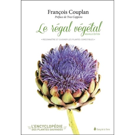 Le régal végétal - Reconnaître et cuisiner les plantes comestibles