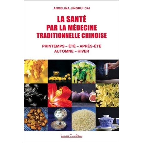 La Santé par la médecine traditionnelle chinoise - Printemps - Eté - Après-été - Automne - Hiver