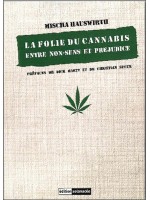 La folie du cannabis - Entre non-sens et préjudice