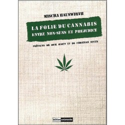 La folie du cannabis - Entre non-sens et préjudice