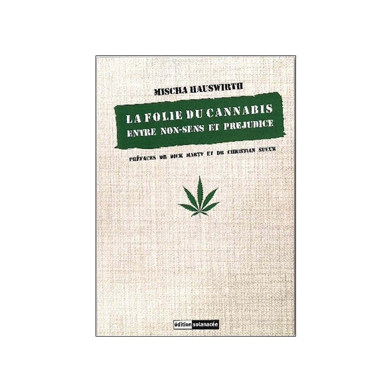 La folie du cannabis - Entre non-sens et préjudice