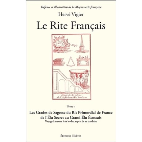 Le Rite Français Tome 5 - Les Grades de Sagesse du Rite Primordial de France