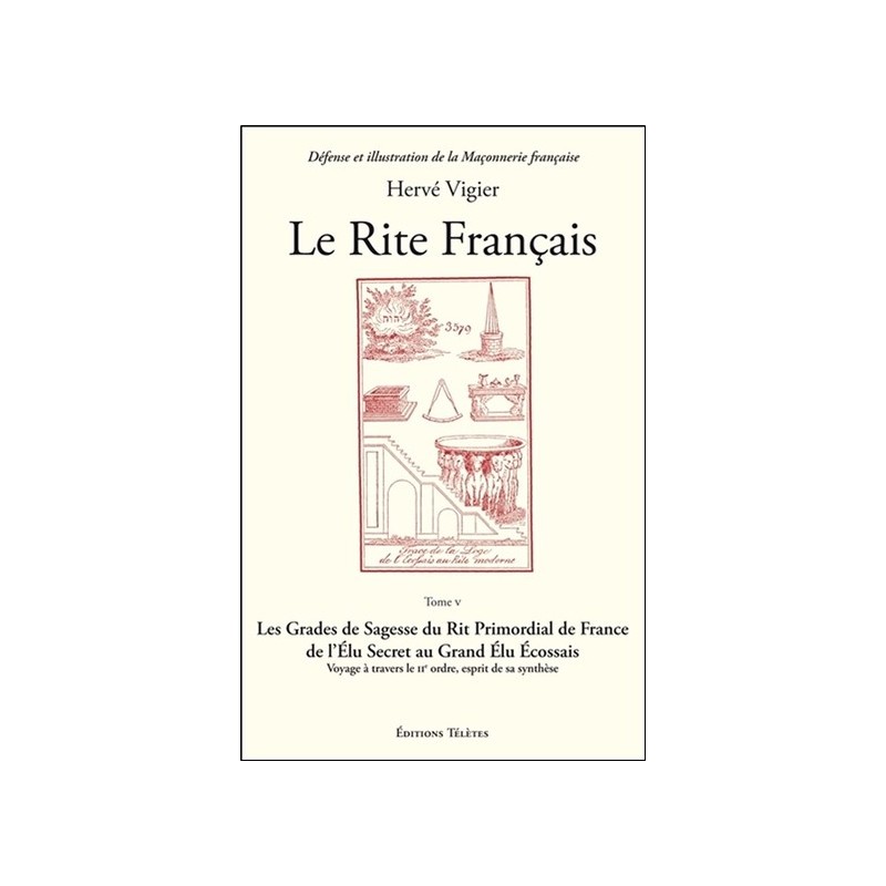 Le Rite Français Tome 5 - Les Grades de Sagesse du Rite Primordial de France