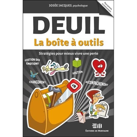 Deuil - La boîte à outils - Stratégies pour mieux vivre une perte