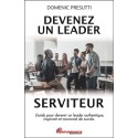 Devenez un leader serviteur - Guide pour devenir un leader authentique, inspirant et couronné de succès