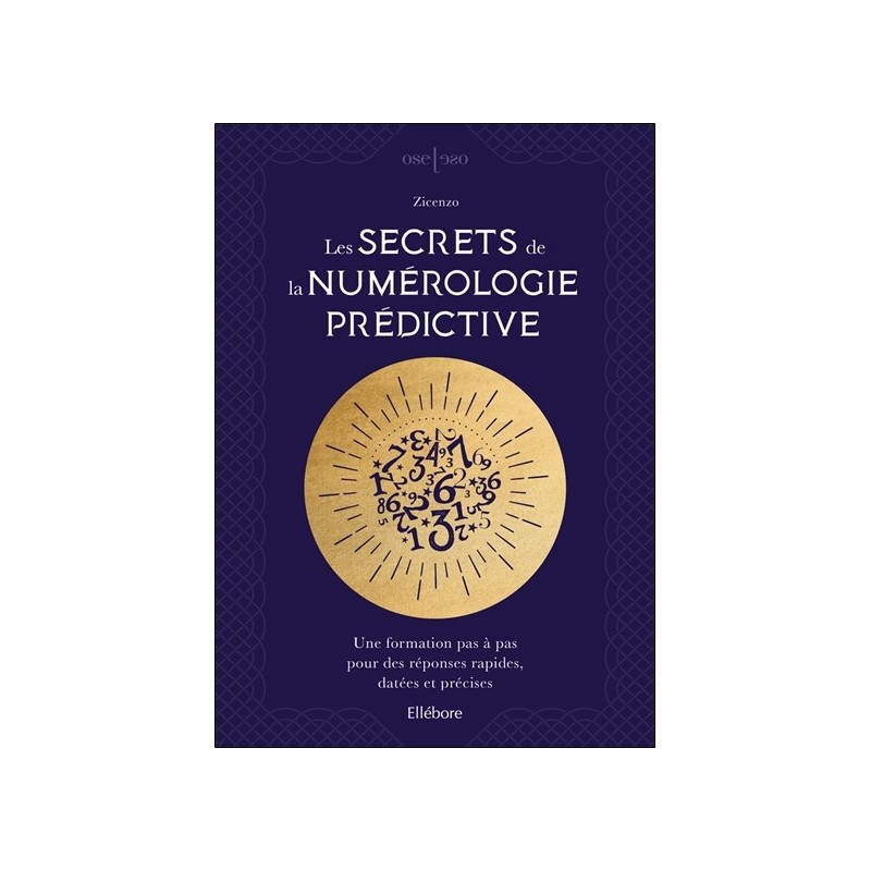 Les secrets de la numérologie prédictive - Une formation pas à pas pour des réponses rapides, datées et précises