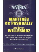 Martinès de Pasqually et Jean-Baptiste Willermoz - Vie, doctrine et pratiques théurgiques de l'Ordre des Chevaliers Maçons