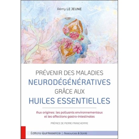 Prévenir des maladies neurodégénératives grâce aux huiles essentielles