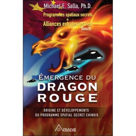 Emergence du Dragon rouge - Programmes spatiaux secrets et Alliances extraterrestres Tome 4