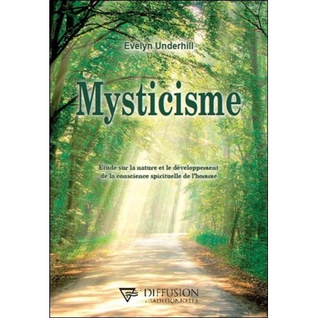 Mysticisme - Etude sur la nature et le développement de la conscience spirituelle de l'homme