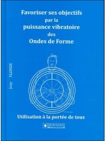 Favoriser ses objectifs par la puissance vibratoire des Ondes de Forme