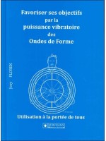 Favoriser ses objectifs par la puissance vibratoire des Ondes de Forme