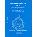 Favoriser ses objectifs par la puissance vibratoire des Ondes de Forme