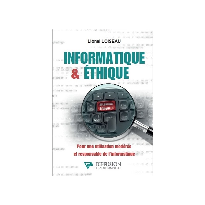 Informatique & éthique - Pour une utilisation modérée et responsable de l'informatique