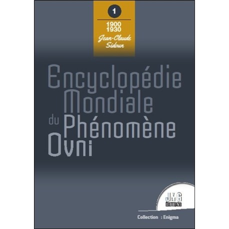 Encyclopédie mondiale du phénomène Ovni - Tome 1 : 1900 - 1930