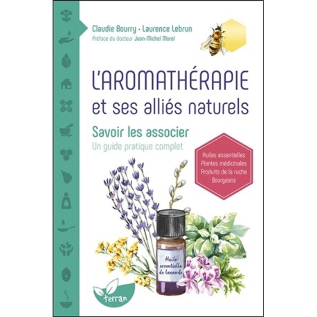 L'aromathérapie et ses alliés naturels - Savoir les associer