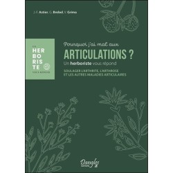 Pourquoi j'ai mal aux articulations ? Soulager l'arthrite, l'arthrose et les autres maladies articulaires