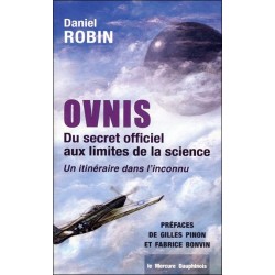 Ovnis - Du secret officiel aux limites de la science - Un itinéraire dans l'inconnu