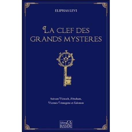 La clef des grands mystères - Suivant Hénoch, Abraham, Hermès Trimégiste et Salomon