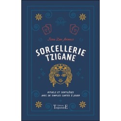 Sorcellerie tzigane - Rituels et sortilèges avec de simples cartes à jouer