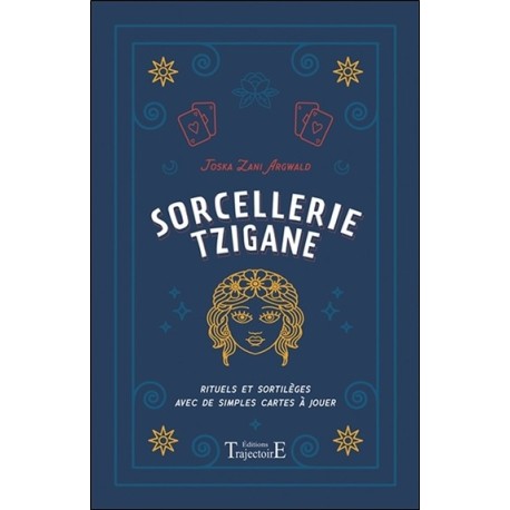 Sorcellerie tzigane - Rituels et sortilèges avec de simples cartes à jouer