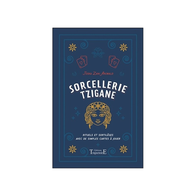 Sorcellerie tzigane - Rituels et sortilèges avec de simples cartes à jouer