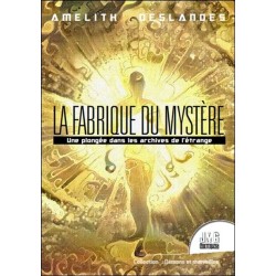 La Fabrique du mystère - Une plongée dans les archives de l'étrange