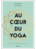 Au coeur du yoga - Rencontres pour écouter son corps