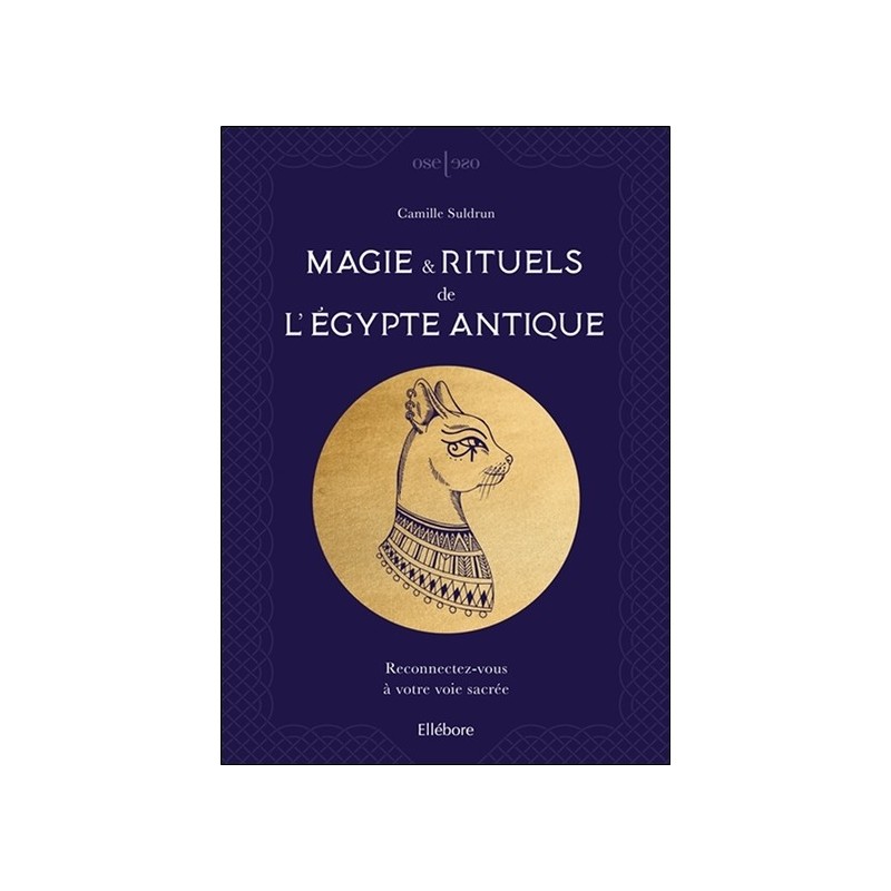 Magie & rituels de l'Egypte antique - Reconnectez-vous à votre voie sacrée