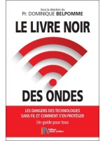 Le livre noir des ondes - Les dangers des technologies sans fil et comment s'en protéger - Un guide pour tous