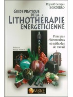 Guide pratique de la lithothérapie énergéticienne - Principes élémentaires et méthodes de travail 