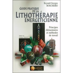 Guide pratique de la lithothérapie énergéticienne - Principes élémentaires et méthodes de travail 