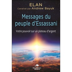 Messages du peuple d'Essassani - Votre pouvoir sur un plateau d'argent 