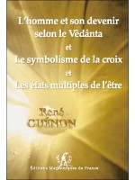 L'homme et son devenir selon le Vêdânta et Le symbolisme de la croix et Les états multiples de l'être 