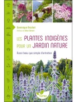 Les Plantes indigènes pour un jardin nature - Aussi beau que simple d'entretien 